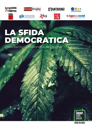 La sfida democratica. Tredicesimo libro bianco sulle droghe - Grazia Zuffa, Franco Corleone, Stefano Anastasia - Libro Youcanprint 2022 | Libraccio.it