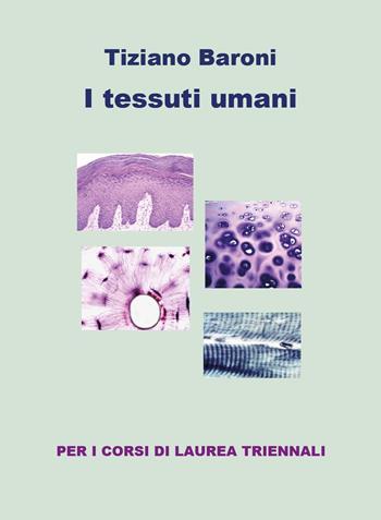I tessuti umani. Ediz. a colori - Tiziano Baroni - Libro Youcanprint 2023 | Libraccio.it