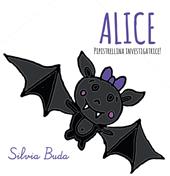 Alice pipistrellina investigatrice!