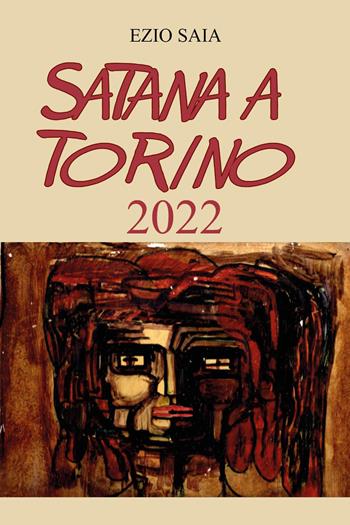 Satana a Torino 2022 - Ezio Saia - Libro Youcanprint 2022 | Libraccio.it
