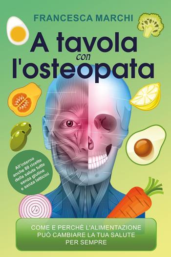 A tavola con l'osteopata - Francesca Marchi - Libro Youcanprint 2022 | Libraccio.it