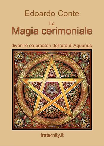 La magia cerimoniale. Divenire co-creatori dell'era di Acquarius - Edoardo Conte - Libro Youcanprint 2022 | Libraccio.it