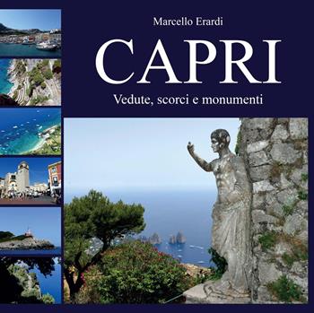 Capri. Vedute, scorci e monumenti. Ediz. a colori - Marcello Erardi - Libro Youcanprint 2022 | Libraccio.it
