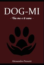 Dog-mi. Tra me e il cane