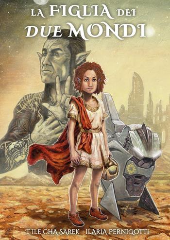 La figlia dei due mondi - Ilaria Pernigotti, T'Ile Cha Sarek - Libro Youcanprint 2022 | Libraccio.it