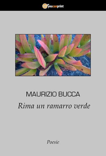 Rima un ramarro verde - Maurizio Bucca - Libro Youcanprint 2022 | Libraccio.it