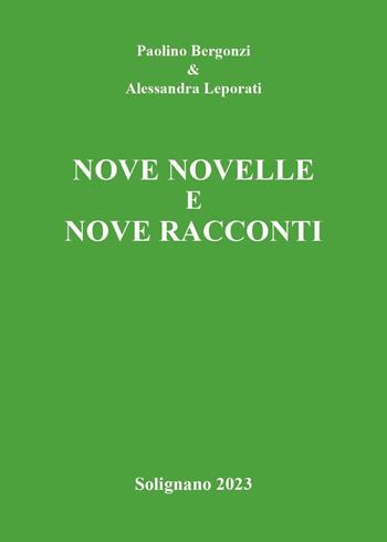 Nove novelle e nove racconti - Paolino Bergonzi, Alessandra Leporati - Libro Youcanprint 2023 | Libraccio.it