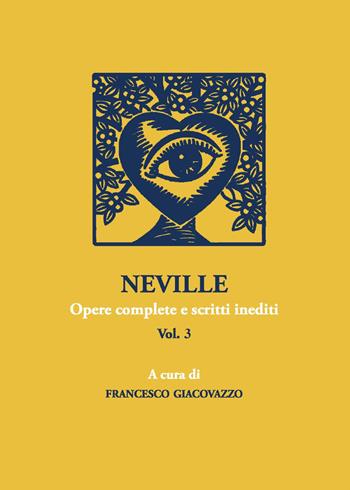 Neville. Opere complete e scritti inediti. Vol. 3 - Francesco Giacovazzo - Libro Youcanprint 2022 | Libraccio.it