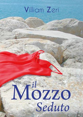 Il mozzo seduto - Villiam Zeri - Libro Youcanprint 2022 | Libraccio.it