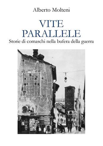 Vite parallele. Storie di comaschi nella bufera della guerra - Alberto Molteni - Libro Youcanprint 2022 | Libraccio.it
