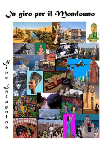 In giro per il Mondouno - Nino Lacagnina - Libro Youcanprint 2022 | Libraccio.it