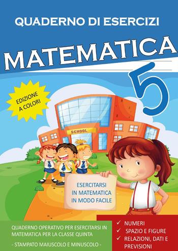 Quaderno esercizi matematica. Vol. 5 - Paola Giorgia Mormile - Libro Youcanprint 2022 | Libraccio.it