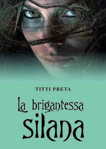 La brigantessa silana - Titti Preta - Libro Youcanprint 2022 | Libraccio.it