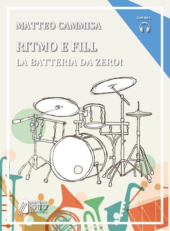 Ritmo e fill. La batteria da zero! Con Audio - Matteo Cammisa - Libro Youcanprint 2022 | Libraccio.it