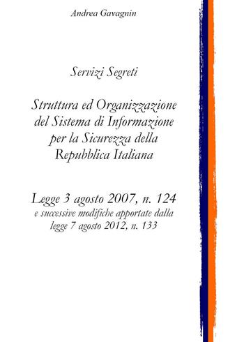 Servizi Segreti: struttura ed organizzazione del Sistema di Informazione per la Sicurezza della Repubblica Italiana - Andrea Gavagnin - Libro Youcanprint 2022 | Libraccio.it