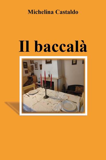 Il baccalà - Michelina Castaldo - Libro Youcanprint 2022 | Libraccio.it
