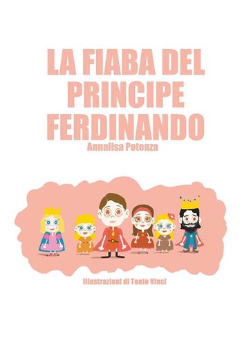 La fiaba del principe Ferdinando - Annalisa Potenza - Libro Youcanprint 2023 | Libraccio.it