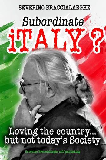Subordinate Italy? - Severino Braccialarghe - Libro Youcanprint 2022 | Libraccio.it