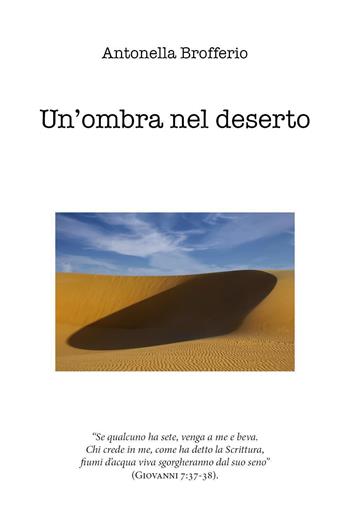 Un'ombra nel deserto - Antonella Brofferio - Libro Youcanprint 2022 | Libraccio.it