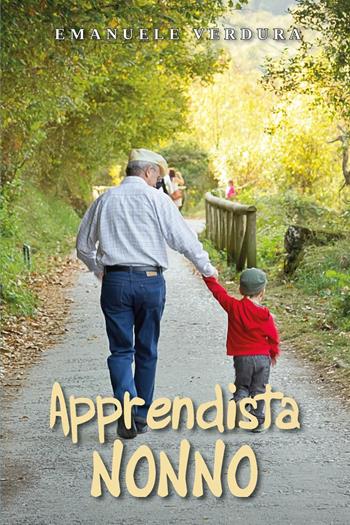 Apprendista nonno - Emanuele Verdura - Libro Youcanprint 2022 | Libraccio.it