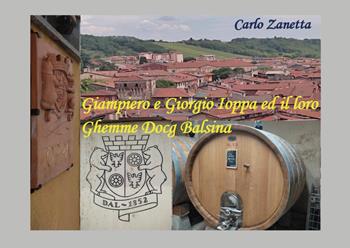 Giampiero e Giorgio Ioppa ed il loro Ghemme DOCG Balsina - Carlo Zanetta - Libro Youcanprint 2022 | Libraccio.it