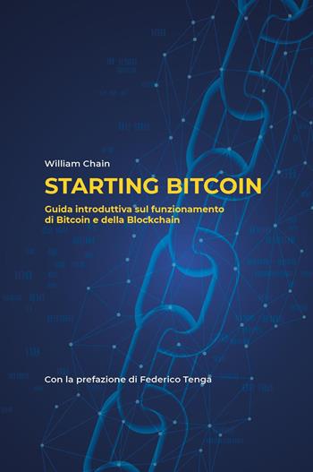 Starting bitcoin - William Chain - Libro Youcanprint 2022 | Libraccio.it