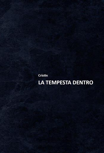 La tempesta dentro - Cristin - Libro Youcanprint 2022 | Libraccio.it