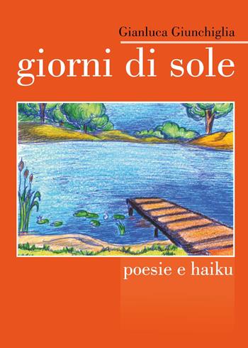 Giorni di sole - Gianluca Giunchiglia - Libro Youcanprint 2022 | Libraccio.it