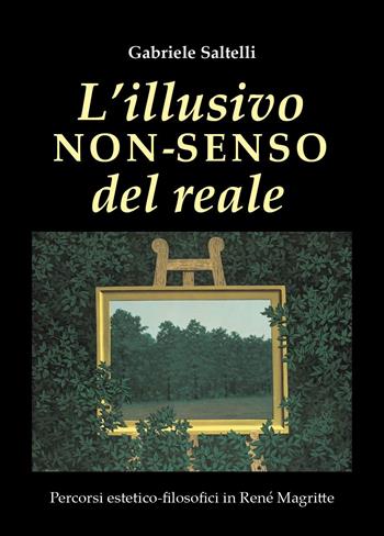 L' illusivo non-senso del reale - Gabriele Saltelli - Libro Youcanprint 2022 | Libraccio.it