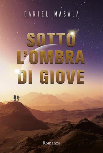 Sotto l'ombra di Giove - Daniel Masala - Libro Youcanprint 2022 | Libraccio.it