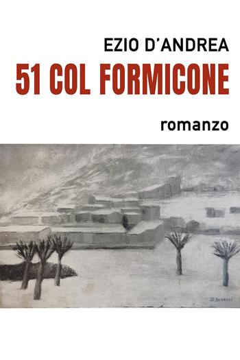 51 col formicone - Ezio D'Andrea - Libro Youcanprint 2022 | Libraccio.it