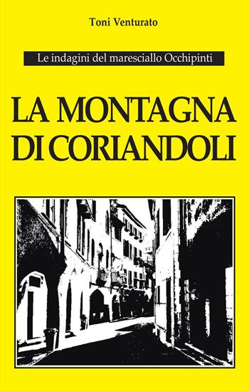 La montagna di coriandoli. Le indagini del maresciallo Occhipinti - Toni Venturato - Libro Youcanprint 2022 | Libraccio.it