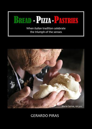 Bread. Pizza. Pastries - Gerardo Piras - Libro Youcanprint 2023 | Libraccio.it