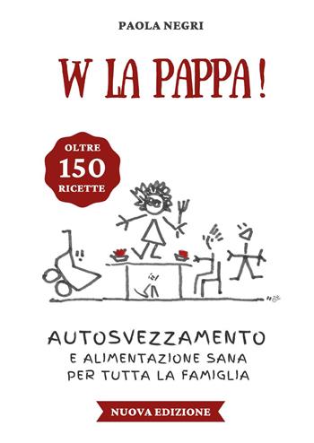 W la pappa! Autosvezzamento e alimentazione sana per tutta la famiglia - Paola Negri - Libro Youcanprint 2023 | Libraccio.it