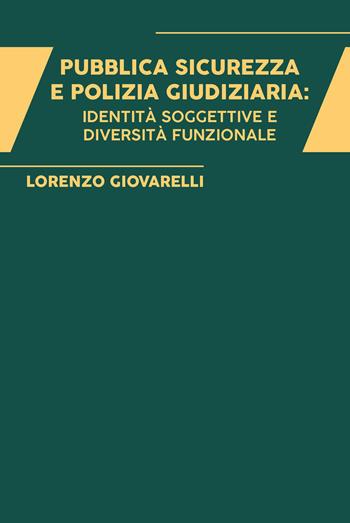 Pubblica sicurezza e polizia giudiziaria: identità soggettive e diversità funzionale - Lorenzo Giovarelli - Libro Youcanprint 2022 | Libraccio.it