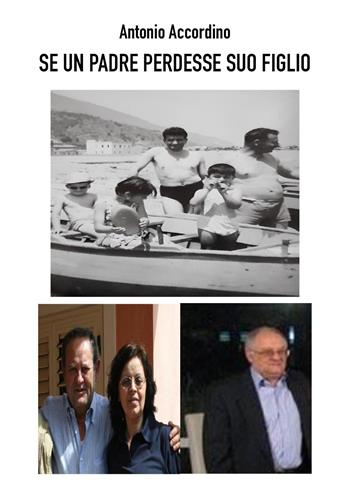 Se un padre perdesse suo figlio - Antonio Accordino - Libro Youcanprint 2022 | Libraccio.it
