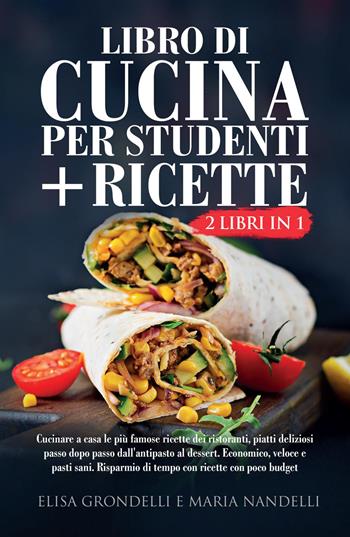 Libro di cucina per studenti-Ricette - Elisa Grondelli - Libro Youcanprint 2022 | Libraccio.it