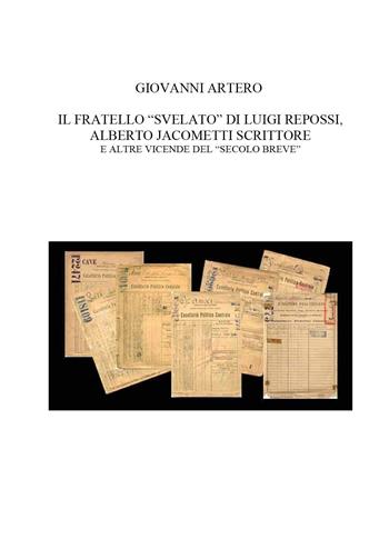 Il fratello «svelato» di Luigi Repossi, Alberto Jacometti scrittore e altre vicende del «secolo breve» - Giovanni Artero - Libro Youcanprint 2022 | Libraccio.it
