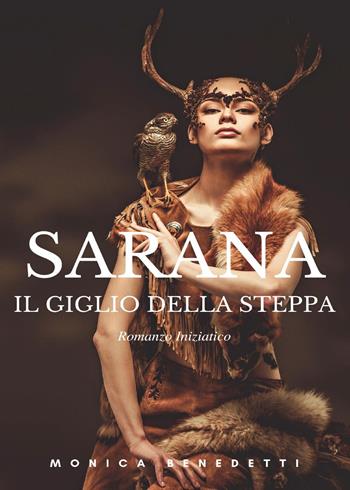 Sarana. Il giglio della steppa - Monica Benedetti - Libro Youcanprint 2023 | Libraccio.it