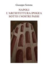 Napoli. L'architettura ipogea sotto i nostri passi