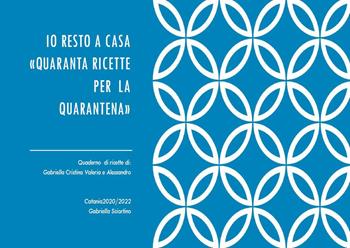 Io resto a casa. «Quaranta ricette per la quarantena» - Gabriella Sciortino - Libro Youcanprint 2022 | Libraccio.it
