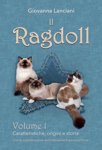 Il Ragdoll. Con QR-Code. Vol. 1: Caratteristiche, origini e storia - Giovanna Lanciani, Francesca Doria - Libro Youcanprint 2022 | Libraccio.it