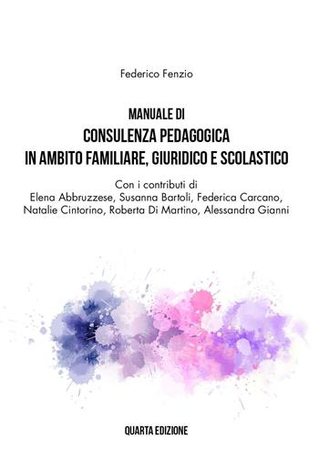 Manuale di consulenza pedagogica in ambito familiare, giuridico e scolastico - Federico Fenzio - Libro Youcanprint 2022 | Libraccio.it