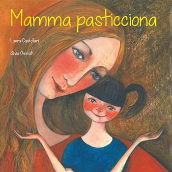 Mamma pasticciona. Ediz. illustrata - Laura Castellani, Silvia Onorati - Libro Youcanprint 2022 | Libraccio.it