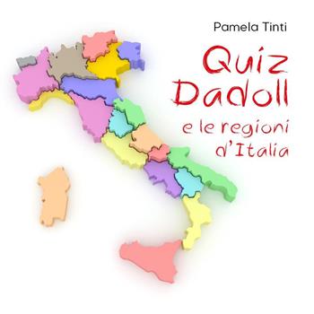 Quiz Dadoll e le regioni d'Italia - Pamela Tinti - Libro Youcanprint 2022 | Libraccio.it