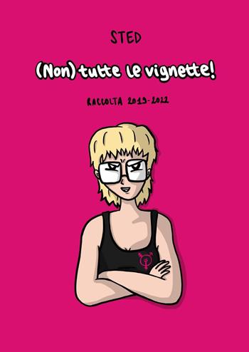 (Non) tutte le vignette! Raccolta 2019-2022 - Sted - Libro Youcanprint 2022 | Libraccio.it