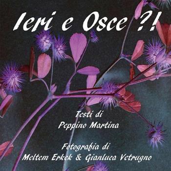 Ieri e Osce?! - Peppino Martina - Libro Youcanprint 2022 | Libraccio.it