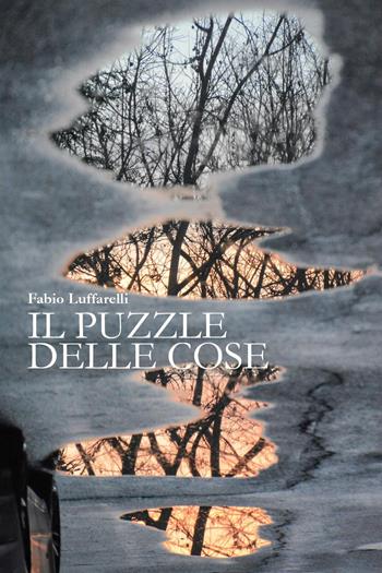 Il puzzle delle cose - Fabio Luffarelli - Libro Youcanprint 2022 | Libraccio.it