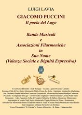 Giacomo Puccini, il poeta del lago. Bande musicali. Associazioni filarmoniche in suo nome (valenza sociale e dignità espressiva)