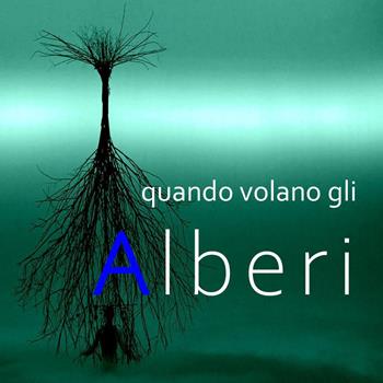 Quando volano gli Alberi - Enrico Forte - Libro Youcanprint 2022 | Libraccio.it